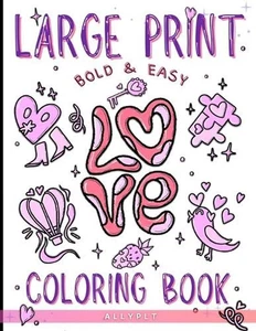 Large Print Bold & Easy Love Coloring Book: Cute Coloring Pages For Adults And K - Picture 1 of 1