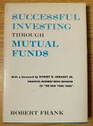 Successful Investing Through Mutual Funds Robert Frank Hcdj First Edition 1969