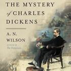 The Mystery of Charles Dickens Lib/E by A.N. Wilson (English) Compact Disc Book