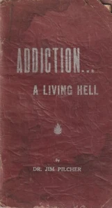 Addiction....A Living Hell by Dr. Jim Pilcher, 1965 booklet, Alcoholic Anonymous - Picture 1 of 6