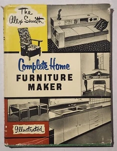 The Alex Smith Complete Home Furniture Maker Illustrated 1956 Hardcover - Picture 1 of 17