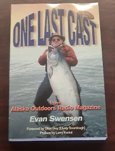 ONE LAST CAST: FROM ALASKA OUTDOORS RADIO MAGAZINE By Evan Swensen (Signed) - Imagen 1 de 10