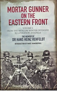 Mortar Gunner on the Eastern Front: The Memoir of Dr Hans Rehfeldt: Volume I -, - Picture 1 of 1