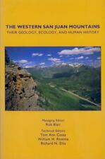 The Western San Juan Mountains: Their Geology, Ecology, and Human History by