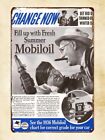 1936 Change Now Fill up with Fresh Summer Mobiloil gas metal tin sign home decor