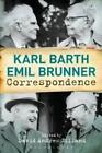 Karl Barth Emil Brunne Karl Barth-Emil Brunner Correspondenc (Gebundene Ausgabe)