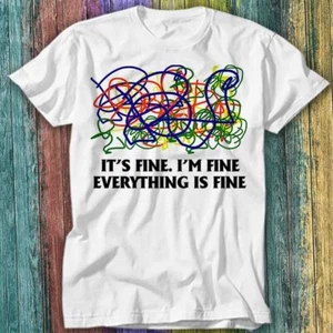 T-shirt top It's Fine I'm Fine Everthing Is Fine 423 - Foto 1 di 2