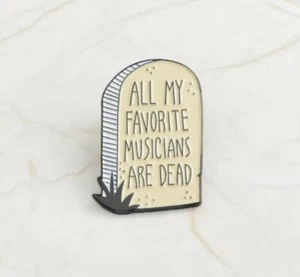 All My Favorite Musicians are Dead enamel lapel pin brooch tombstone - Picture 1 of 4