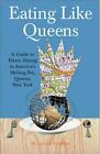 Eating Like Queens: A Guide To Ethnic Dining In America's Melting Pot,...