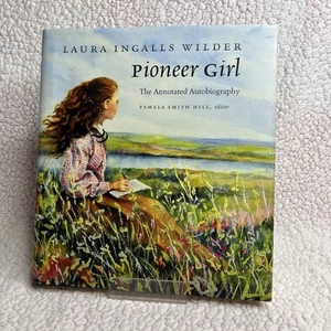 Pioneer Girl : The Annotated Autobiography by Laura Wilder (2014, Hardcover) - Picture 1 of 17