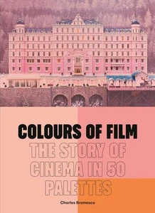 Colours of Film: The Story of Cinema in 50 Palettes By Charles Bramesco HB NEW - Picture 1 of 5
