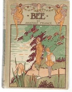 BEE ANATOLE FRANCE HARDCOVER ILLUS BY CHARLES ROBINSON J. M. DENT 1934 - Picture 1 of 9