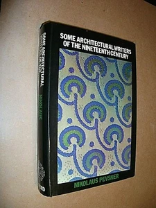 SOME ARCHITECTURAL WRITERS OF 19th CENTURY. PEVSNER 1972 1st EDITION. HB in DJ - Picture 1 of 2