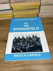 A Collector's Guide To the '03 SPRINGFIELD By Bruce N. Canfield (1989) - Foto 1 di 13