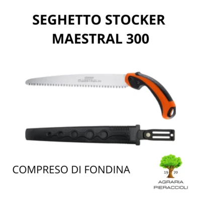 SEGHETTO DRITTO STOCKER MAESTRAL 300 SEGACCIO CON FONDINA POTATURA GIARDINAGGIO