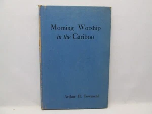 Morning Worship in the Cariboo (1947)  Arthur H. Townsend HC Off white pages - Bild 1 von 10
