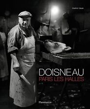 Robert Doisneau : Paris Les Halles - HARDCOVER - FIRST EDITION 2012