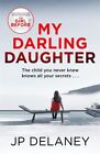My Darling Daughter: the addictive new thriller from the author of The Girl Befo