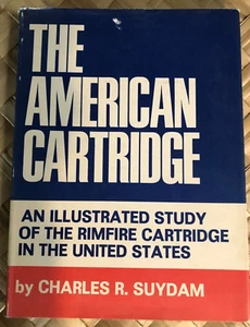 The American Cartridge An Illustrated Study of the Rimfire Cartridge in the U.S. - Imagen 1 de 4