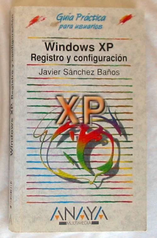 WINDOWS XP REGISTRO Y CONFIGURACIÓN - JAVIER SÁNCHEZ BAÑOS - ANAYA 2002 - VER - Imagen 1 de 1