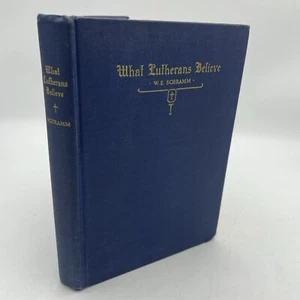 What Lutherans Believe by WE Schramm 1946 Religion 8th Printing - Picture 1 of 12