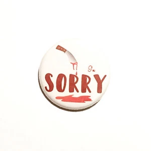 My Favorite Murder Button Pin #13 - I'm Sorry - Picture 1 of 2