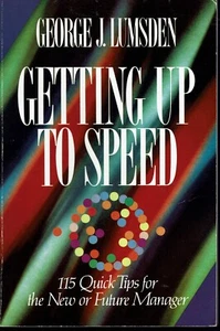 Getting Up To Speed 115 Tips New or Future Managers George Lumsden 1992 - Foto 1 di 1
