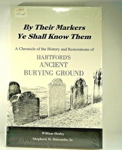 BY THEIR MARKERS YE SHALL KNOW THEM: Hartford Ancient Burying Ground HC **NEW*** - Picture 1 of 3
