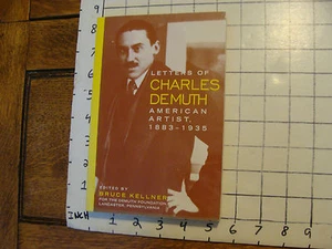 LETTERS OF CHARLES DEMUTH AMERICAN ARTIST, 1883-1935, edit. Bruce Kellner, 2000 - Picture 1 of 3