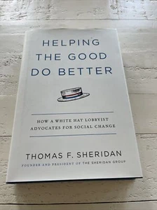 Helping the Good Do Better Hardcover By Thomas F Sheridan SIGNED - Picture 1 of 7