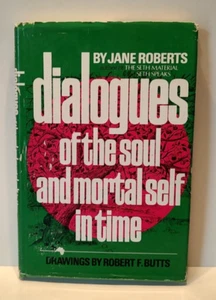 DIALOGUES OF THE SOUL AND MORTAL SELF IN TIME By Jane Roberts 1975 Hardcover - Picture 1 of 12