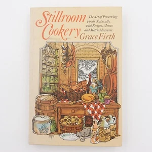 Stillroom Cookery The Art of Preserving Foods Naturally Grace Firth HB 1977 VGUC - Picture 1 of 17