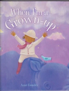 When I'm Grown-up by Anne Faundez (Hardcover: Children's Picture Book) 2006 - Imagen 1 de 2