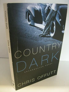 COUNTRY DARK Chris Offutt Signed Uncorrected Proof 2018 Softcover Very Good- - Imagen 1 de 3