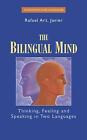 The Bilingual Mind: Thinking, Feeling and Speaking in Two Languages by Rafael Ar