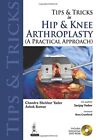 TIPS AND TRICKS IN HIP AND KNEE ARTHROPLASTY: A PRACTICAL By Chandra Shekhar