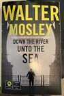 Down The River Unto The Sea By Walter Mosley ~Uncorrected Proof  Mulholland 2018