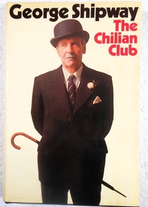 THE CHILIAN CLUB - George Shipway (1971 Hardcover, 1st UK Ed / 1st Print) - Picture 1 of 3