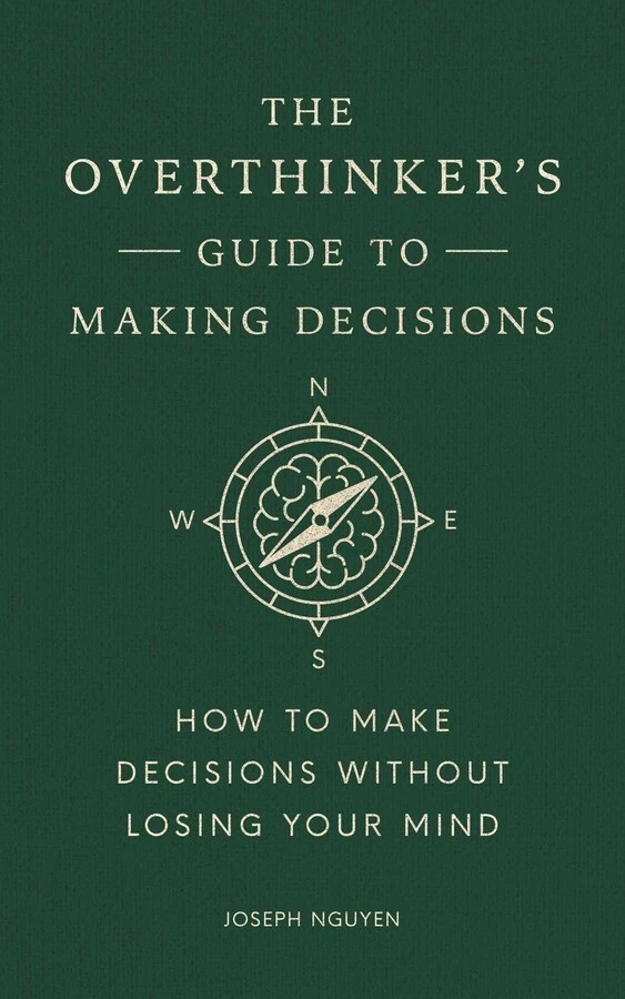 The Overthinker's Guide to Making Decisions: How to Make Decisions Without Losin - image 1 of 1
