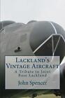 Lackland's Vintage Aircraft: A Tribute to Joint Base Lackland by John Spencer (E