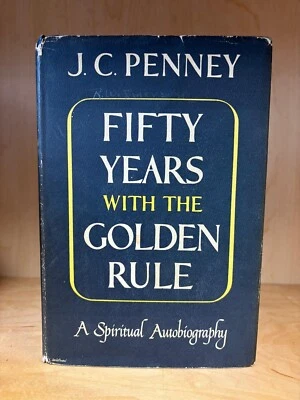 Fifty Years with the Golden Rule: J.C. Penney (Signed) 1950 1st DJ, HC Very Good - Image 1 of 4