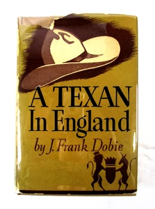 SIGNED 1st ED "A Texan in England" J. Frank Dobie 1945 HC DJ Little, Brown & Co. - Picture 1 of 9