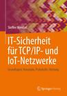 IT-Sicherheit für TCP/IP- und IoT-Netzwerke Grundlagen, Konzepte, Protokoll 5305