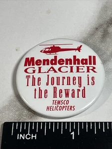 Mendenhall Glacier Temsco Helicopters Journey Is The Reward Pinback Button HS29c - Picture 1 of 2