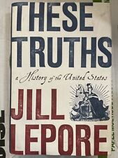 These Truths: A History of the United States - Paperback By Lepore, Jill - GOOD