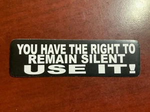 Motorcycle Sticker for Helmets or toolbox #2,478 You have the right to remain - Picture 1 of 1