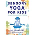 Sensory Yoga For Kids Therapeutic Movement For Childre   Paperback New Britt Co