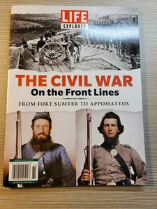 LIFE EXPLORES, THE CIVIL WAR, ON THE FRONT LINES, FROM FORT SUMTER TO APPOMATTOX - Picture 1 of 2