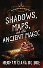 Meghan Ciana Doidge Shadows, Maps, And Other Ancient Magic (Taschenbuch) Dowser