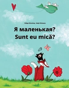 Ya malen'kaya? Sunt eu mica?: Russian-Romanian: Children's Picture Book (Bilingu - Picture 1 of 1